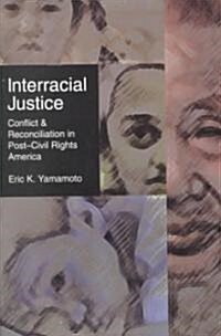 Interracial Justice: Conflict and Reconciliation in Post-Civil Rights America (Paperback, Revised)