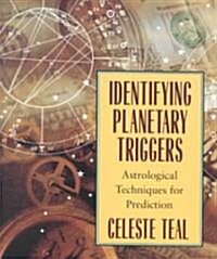 Identifying Planetary Triggers: Astrological Techniques for Prediction (Paperback)