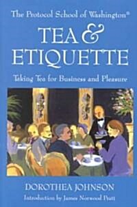 Tea & Etiquette: Taking Tea for Business and Pleasure (Paperback, Revised)