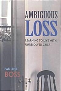 Ambiguous Loss: Learning to Live with Unresolved Grief (Paperback)
