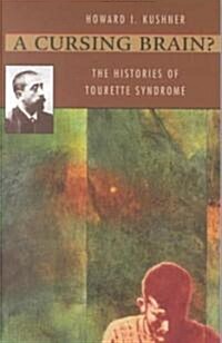 A Cursing Brain?: The Histories of Tourette Syndrome (Paperback)