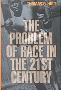The Problem of Race in the Twenty-First Century (Hardcover)