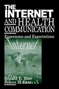 The Internet and Health Communication: Experiences and Expectations (Paperback)