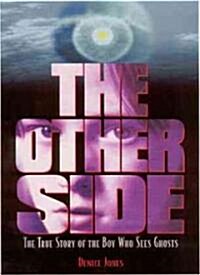 The Other Side: The True Story of the Boy Who Sees Ghosts (Hardcover)