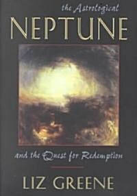 Astrological Neptune and the Quest for Redemption (Paperback, Revised)