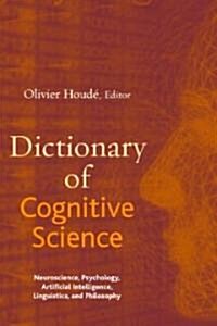 Dictionary of Cognitive Science: Neuroscience, Psychology, Artificial Intelligence, Linguistics, and Philosophy (Hardcover)