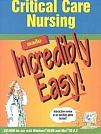 Critical Care Nursing Made Incredibly Easy (CD-ROM)
