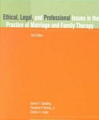 Ethical, Legal, and Professional Issues in the Practice of Marriage and Family Therapy (Paperback, 3, Revised)