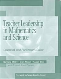 Teacher Leadership in Mathematics and Science: Casebook and Facilitators Guide (Paperback)