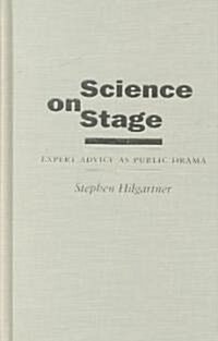 Science on Stage: Expert Advice as Public Drama (Hardcover)