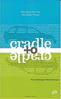 Cradle to Cradle: Remaking the Way We Make Things (Paperback)