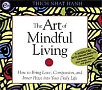 The Art of Mindful Living: How to Bring Love, Compassion, and Inner Peace Into Your Daily Life (Audio CD)