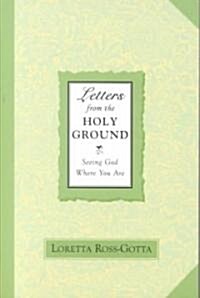 Letters from the Holy Ground: Seeing God Where You Are (Paperback)