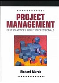 Project Management: Best Practices for It Professionals (Hardcover)