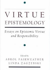 Virtue Epistemology: Essays in Epistemic Virtue and Responsibility (Hardcover)