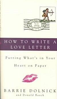 How to Write a Love Letter: Putting Whats in Your Heart on Paper (Hardcover)