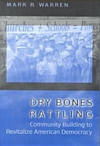 Dry Bones Rattling: Community Building to Revitalize American Democracy (Paperback)