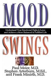 Mood Swings: Understand Your Emotional Highs and Lowsand Achieve a More Balanced and Fulfilled Life (Paperback)