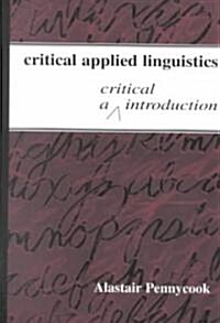 Critical Applied Linguistics: A Critical Introduction (Hardcover)