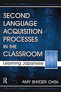 Second Language Acquisition Processes in the Classroom: Learning Japanese (Paperback)