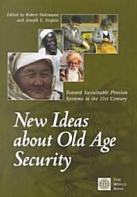 New Ideas about Old Age Security: Toward Sustainable Pension Systems in the 21st Century (Paperback)