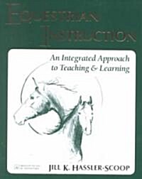 Equestrian Instruction: An Integrated Approach to Teaching & Learning Brought to You by Hilltop Farm, Inc. (Paperback)