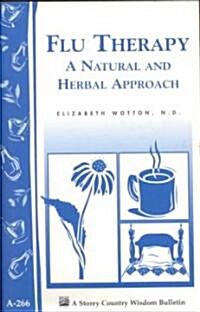 Flu Therapy: A Natural and Herbal Approach : (A Storey Country Wisdom Bulletin A-266) (Paperback)