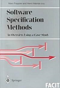 Software Specification Methods : An Overview Using a Case Study (Paperback, Softcover reprint of the original 1st ed. 2001)