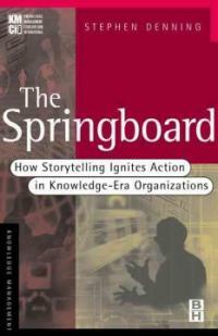 The springboard: how storytelling ignites action in knowledge-era organizations