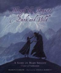 Through the Tempests Dark and Wild (School & Library, 1st) - A Story of Mary Shelley