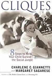 Cliques: Eight Steps to Help Your Child Survive the Social Jungle (Paperback)
