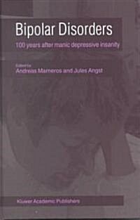 Bipolar Disorders: 100 Years After Manic-Depressive Insanity (Hardcover, 2000)