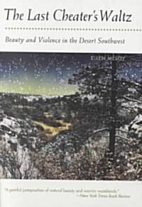 The Last Cheaters Waltz: Beauty and Violence in the Desert Southwest (Paperback)