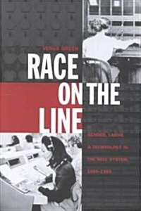 Race on the Line: Gender, Labor, and Technology in the Bell System, 1880-1980 (Paperback)