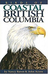 Birds of Coastal British Columbia: And the Pacific Northwest Coast (Paperback)