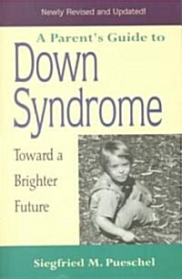 A Parents Guide to Down Syndrome: Toward a Brighter Future, Revised Edition (Paperback, 2)