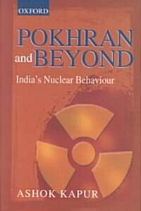 Pokhran and Beyond: Indias Nuclear Behaviour (Hardcover)