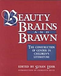 Beauty, Brains, and Brawn: The Construction of Gender in Childrens Literature (Paperback)