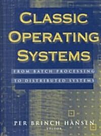 Classic Operating Systems: From Batch Processing to Distributed Systems (Hardcover, 2001)