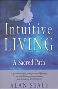 Intuitive Living: A Sacred Path (Paperback)