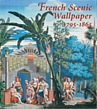 French Scenic Wallpaper 1795-1865 (Hardcover)