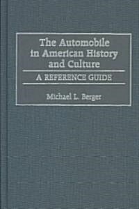 The Automobile in American History and Culture: A Reference Guide (Hardcover)