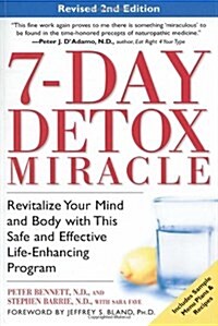 7-Day Detox Miracle: Revitalize Your Mind and Body with This Safe and Effective Life-Enhancing Program (Paperback, 2, Rev)