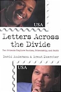 Letters Across the Divide: Two Friends Explore Racism, Friendship, and Faith (Paperback)