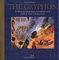 The Gryphon: In Which the Extraordinary Correspondence of Griffin & Sabine is Rediscovered (Hardcover)