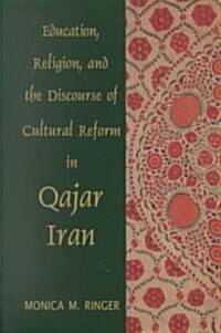 Education, Religion, and the Discourse of Cultural Reform in Qajar Iran (Paperback)