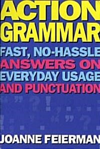 [중고] Action Grammar: Fast, No-Hassle Answers on Everyday Usage and Punctuation (Paperback, Original)