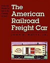 The American Railroad Freight Car (Paperback, Reprint)