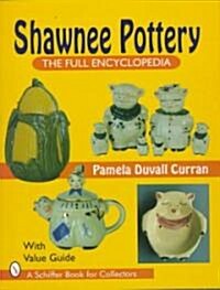 Shawnee Pottery: The Full Encyclopedia (Hardcover)