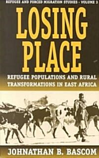 Losing Place: Refugee Populations and Rural Transformations in East Africa (Paperback, Revised)